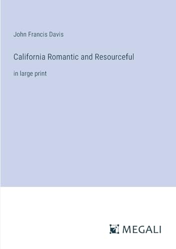 California Romantic and Resourceful: in large print