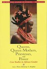 Queens, Queen Mothers, Priestesses, and Power: Case Studies in African Gender (Annals of the New York Academy of Sciences, V. 810) 1573310557 Book Cover