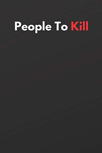 People To Kill: Funny Notebook, Journal, Diary (110 Pages, Blank, 6x9) image 3