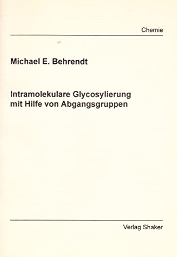 Intramolekulare Glycosylierung mit Hilfe von Abgangsgruppen