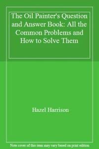 Paperback The Oil Painter's Question and Answer Book: All the Common Problems and How to Solve Them Book