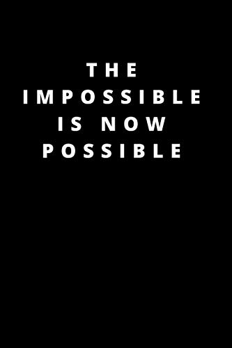 The impossible is now possible: 120 PAGES 6X9