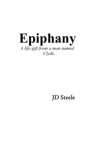 Epiphany: A Life Gift From A Man Named Clyde