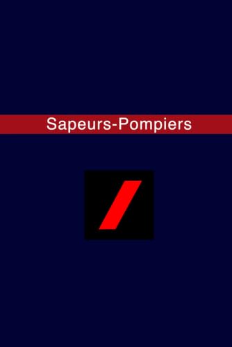 Sapeurs-Pompiers - Sapeur de 1re Classe: Carnet de Notes Quadrille | 120 Pages | Cahier de Brouillon pour Sapeur-Pompier Volontaire ou Professionnel