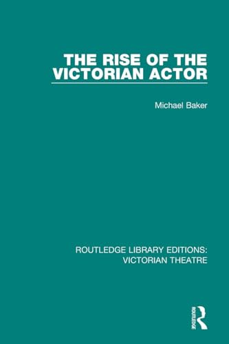 The Rise of the Victorian Actor 1138936588 Book Cover