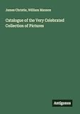  Catalogue of the Very Celebrated Collection of Pictures