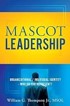 Complete Guide Kindle Edition Mascot Leadership: Organizational / Individual Identity - Who do you Represent? Unabridged Insights High Quality Editor's Choice