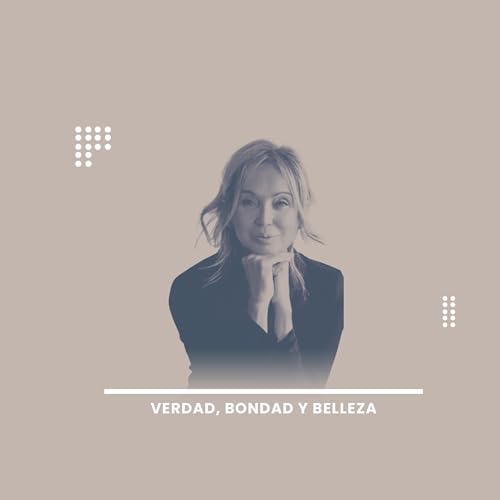 Verdad, Bondad y Belleza.