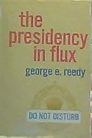 The Presidency in Flux (Great Britain Pegram Lecture) 0231037368 Book Cover