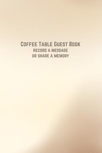 Coffee Table Guest Book: Write a Message or Memory: Blank lined pages for when entertaining guests