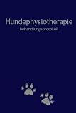 Hundephysiotherapie Behandlungsprotokoll | Für Hundetherapeuten im Bereich Hundephysiotherapie & Hundeosteopathie | Dokumentiere deine Anamnese und Behandlung