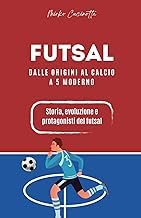 Inside the Pages of Audible Title Futsal - Dalle origini al calcio a 5 moderno (Italian Edition) Detailed Review Kindle & Audio Preview Must Read