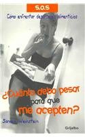 Cuanto Debo Pesar Para Que Me Acepten?/ How Much I Should Weight to Be Accepted?: Como Enfrentar Desordenes Alimenticios / How to Face Eating Disorders 9700516180 Book Cover