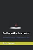 Bullies in the Boardroom: How I maximized my seat at the conference table 0999876120 Book Cover