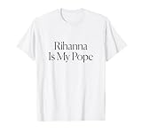The Cut - Rihanna Is My Pope Tee T-Shirt
