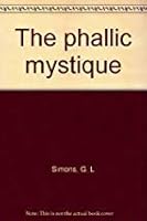 The Phallic Mystique B001QGRVSQ Book Cover