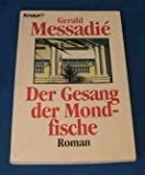 Der Gesang der Mondfische (Knaur Taschenbücher. Romane, Erzählungen) - Gerald Messadié