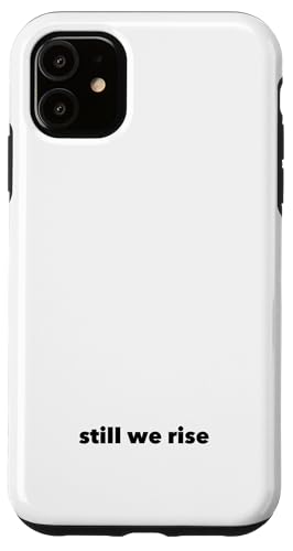 Still We Rise motivational inspirational quote �X�}�z�P�[�X iPhone 11 �p