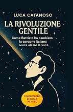 Sommario Review Ebook La rivoluzione gentile: Come Franco Battiato ha cambiato la canzone italiana senza alzare la voce Full