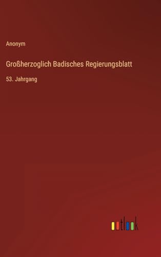 Großherzoglich Badisches Regierungsblatt: 53. Jahrgang (German Edition)