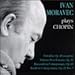 Ivan Moravec Plays Chopin: Preludes, Op. 28 (complete), Scherzo # in B minor, Op. 20, Barcarolle in F-Sharp minor, Op. 60, Etude in C-Sharp minor, Op. 25, No. 7