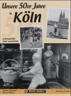 Preisvergleich Produktbild Köln in den 50er Jahren: Lebensgefühl einer Generation