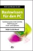 Basiswissen für den PC: Funktionsweise, Erste Schritte, Bedienung von Hard- und Software (dtv Beck EDV-Berater)