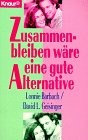 Zusammenbleiben wäre eine gute Alternative (Knaur Taschenbücher. Praxis Leben Lernen) Zusammenbleiben wäre eine gute Alternative (Knaur Taschenbücher. Praxis Leben Lernen)