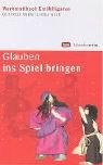  Glauben ins Spiel bringen: Werkstattbuch Erzählfiguren