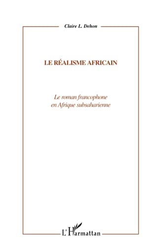LE RÉALISME AFRICAIN: Le roman francophone en Afrique subsaharienne (French Edition)