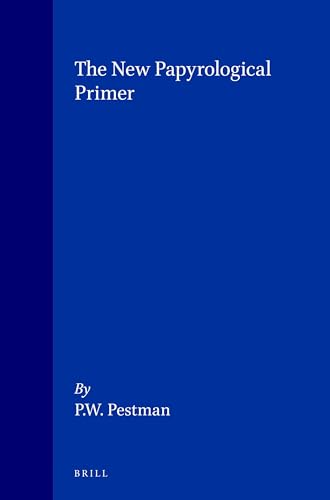 The New Papyrological Primer : manuel d'initiation à la papyrologie grecque