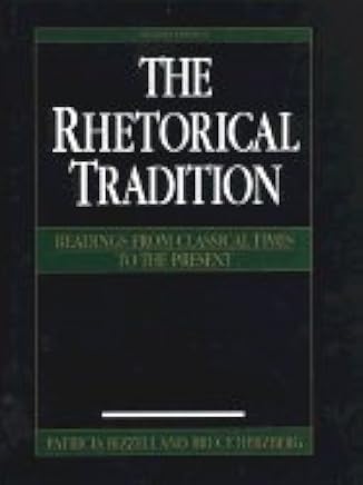 Rhetorical Tradition Readings from Classical Times to the Present (Hardcover, 2000) 2ND EDITION