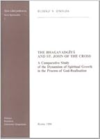 The Bhagavadgita and St.John of the Cross: A Comparative Study of the Dynamism of Spiritual Growth in the Process of God-Realisation 8876526994 Book Cover