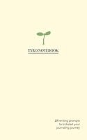 Tyro Notebook : 21 Writing Prompts to Kickstart Your Journaling Journey 1651562067 Book Cover