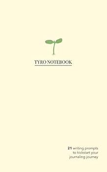 Tyro Notebook : 21 Writing Prompts to Kickstart Your Journaling Journey