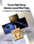 Current High-Energy Emission Around Black Holes: Proceedings of the 2nd KIAS Astrophysics Workshop-Wow! eBook