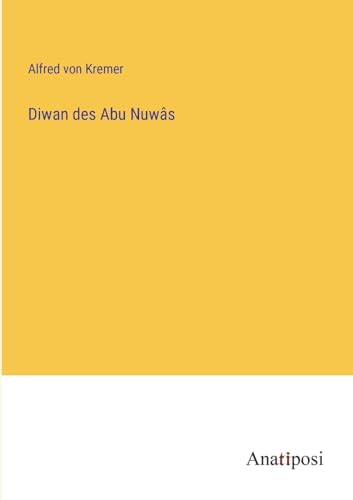 Diwan des Abu Nuwâs (German Edition)