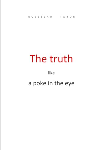 The truth like a poke in the eye