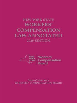 New York State Workers' Compensation Law Annotated 2025 Edition [LATEST ...