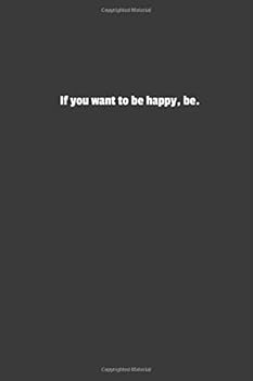 If You Want to Be Happy, Be : Lined Notebook