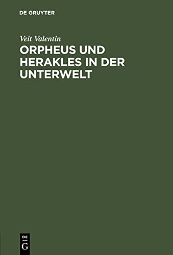 Orpheus und Herakles in der Unterwelt: Ein antikes Bild nach drei Vasengemälden beurtheilt (German Edition)