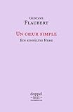 Un coeur simple / Ein einfältig Herz – zweisprachig Französisch-Deutsch / Edition bilingue français-allemand - Herausgeber: Igor Kogan, Tatiana Zelenska Gustave Flaubert Übersetzer: Arthur Schurig 