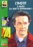 Mass Market Paperback A quoi ça sert d'apprendre ? (l'instit) [French] Book