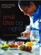 Small Bites, Big Nights: Seductive Little Plates for Intimate Occasions and Lavish Parties Small Bites, Big Nights: Seductive Little Plates for Intimate Occasions and Lavish Parties