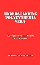 free reading Kindle Understanding Polycythemia Vera: A Complete Guide for Patients and Caregivers Complete Ebook for iPad