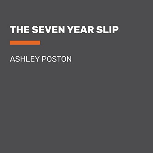 The Seven Year Slip (Audible Audio Edition) Ashley Poston, Penguin Audio Books