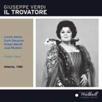 Giuseppe Verdi: Il Trovatore [New York in Atlanta -- May 6, 1960; Lucine Amara, Jean Madeira, Carlo Bergonzi, Robert Merrill, William Wildermann, Teresa Stratas; Fausto Cleva]