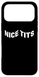 Nice Tits. Adult Pervert Dirty Joke for Adults. Nice Tits Case for iPhone 17 Pro Max