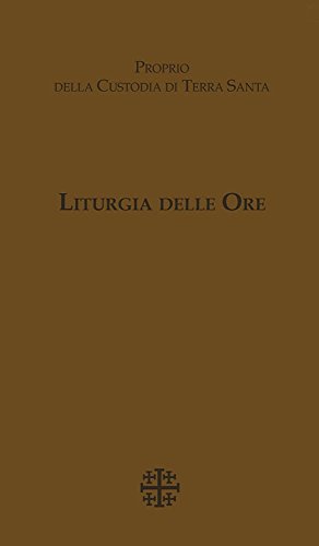 Liturgia delle Ore. Proprio della Custodia di Terra Sant