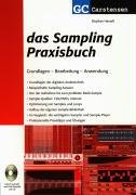 Das Sampling Praxisbuch: Grundlagen Bearbeitung Anwendung (Factfinder-Serie): Grundlagen - Bearbeitung - Anwendung. CD enth. Demo-Programme u. Samples